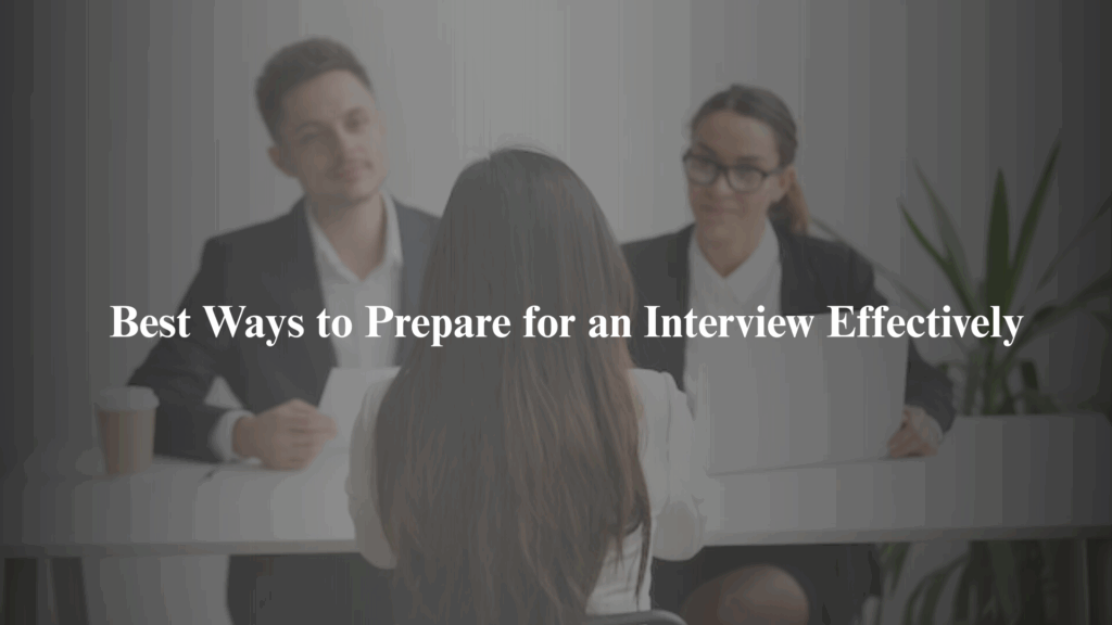 Best Ways to Prepare for an Interview Effectively – Job Seeker Tips
